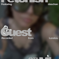fetchish guest mix: daschan