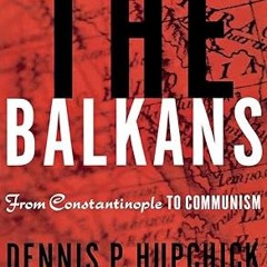✔PDF/✔READ The Balkans: From Constantinople to Communism