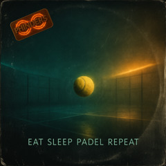 Eat, Sleep, Padel, Repeat