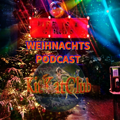 24-12-2021 - KitKatClub WEIHNACHTS-PODCAST - ALEX - CHRIS - DER PUK - UNERHÖRT - CHAOS