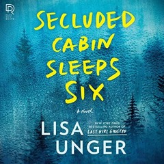 FREE Audiobook 🎧 : Secluded Cabin Sleeps Six, By Lisa Unger