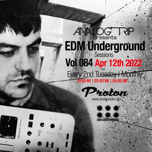 Analog Trip @  EDM Underground Sessions Vol084 | www.protonradio.com 12-04-2022 | Free Download