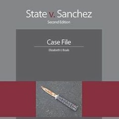 Read pdf State v. Sanchez: Case File (NITA) by Elizabeth I. Boals