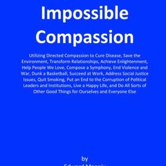 Impossible Compassion: Utilizing Directed Compassion to Cure Disease, Save the Environment,