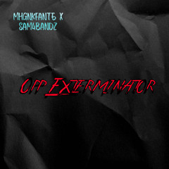 Opp Exterminator MhgNkfant5 xSam4Bandz