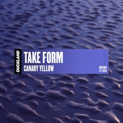 canary yellow - Take Form [Free Download]