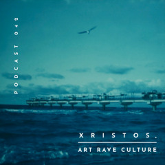 Art Rave Culture / Podcast #042 / XRISTOS.