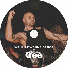 We Just Wanna Dance By Stephan Gee Part 9