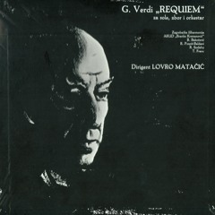 Lovro pl. Matačić - Giuseppe Verdi: Requiem, for soloists, choir and orchestra: Lux Aeterna (mezzosoprano, tenor and bass)