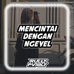 Mencintai Dengan Ngeyel