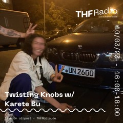 Twisting Knobs: Chill special w/ Karete Bu