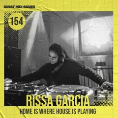 Home Is Where House Is Playing 154 [Housepedia Podcasts] I Rissa Garcia