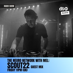The Neuro Network with MEL - Scout22 Guest Mix