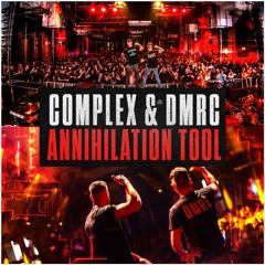 Complex & DMRC - ANNIHILATION TOOL (Radio Edit)[FREE DOWNLOAD]