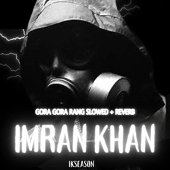 Gora Gora Rang Ft Mr Probz (Imran Khan) - Slowed + Reverb