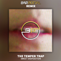 The Temper Trap - Sweet Disposition (Bar Potral Remix)