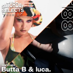 SaturdaySelects Radio Show #188 ft Butta B & luca.