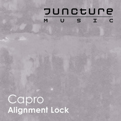 Capro – Alignment Lock - On Juncture Music Nov 12 2021