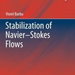 DOWNLOAD KINDLE 📮 Stabilization of Navier–Stokes Flows (Communications and Control E