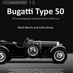 [ACCESS] [KINDLE PDF EBOOK EPUB] Bugatti Type 50: The Autobiography of Bugatti's First Le Mans Car (