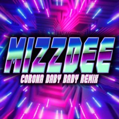 MIZZ DEE Corona- baby baby makina remix