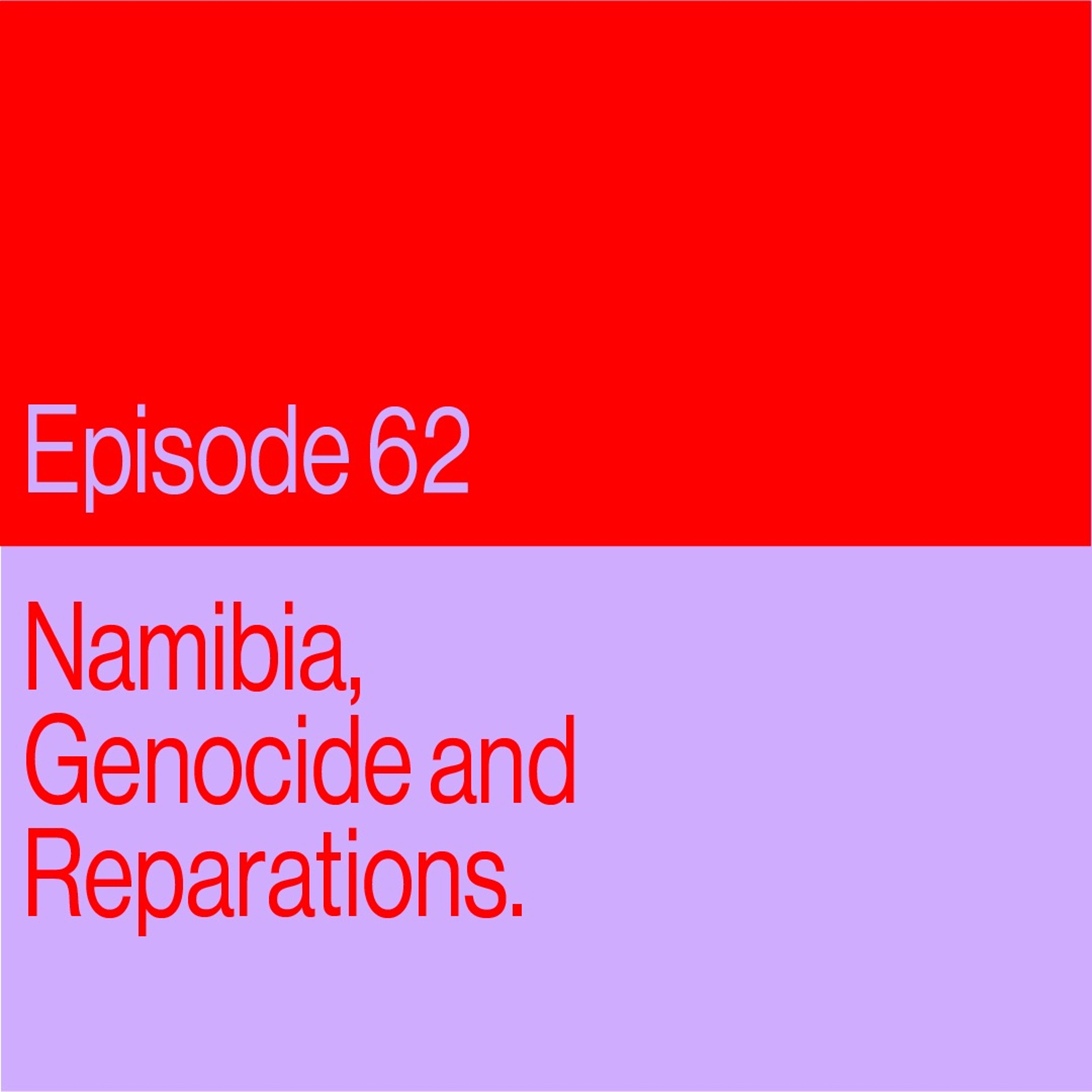 Episode 62: Namibia, Genocide And Reparations