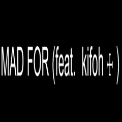 MAD FOR (feat.  kifoh ☩ ) prod @shadx2