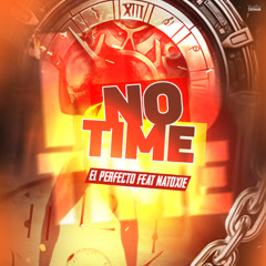 El Perfecto & Natoxie - No Time