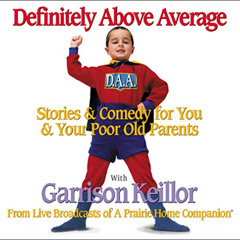 free EBOOK 💚 Definitely Above Average: Stories & Comedy for You & Your Poor Old Pare
