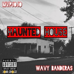 HAUNTED HOUSE -Wavy Banderas Ft.MVPJOJO