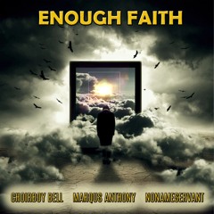 Enough Faith (with Choirboy Bell & Nonameservant)