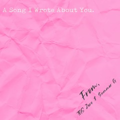 A Song I Wrote About You(Ft. $ummer G)