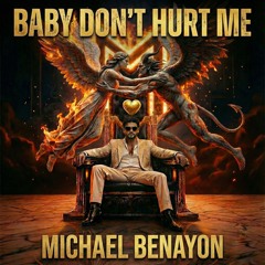 Baby Don’t Hurt Me - Michael Benayon