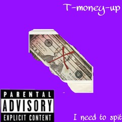 T-money-up 300 - I need to spit.m4a