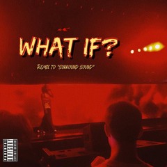 “WHAT IF?” • Surround Sound Remix