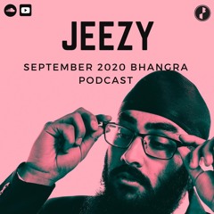 DJ Jeezy | September 2020 Podcast | Bhangra
