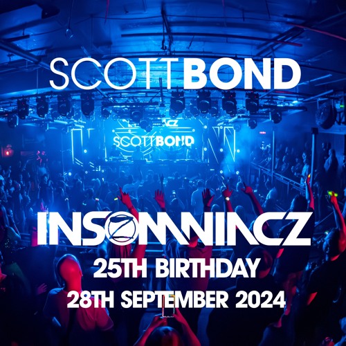 SCOTT BOND - INSOMNIACZ 25TH BIRTHDAY - 28 SEPTEMBER 2024 [DOWNLOAD>>PLAY>>SHARE!!!]