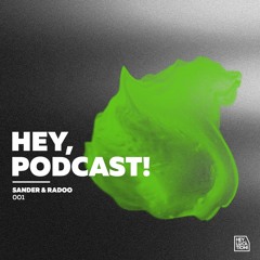 Hey, Podcast! 2.0 #001 – Sander & Radoo