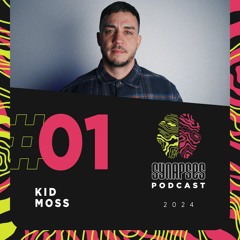 Kid Moss  - Synapses Podcast 01/2024