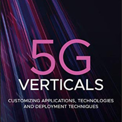 [ACCESS] KINDLE ✅ 5G Verticals: Customizing Applications, Technologies and Deployment