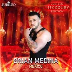 Brian Medina - Jubileo Luxxxury Edition🔥