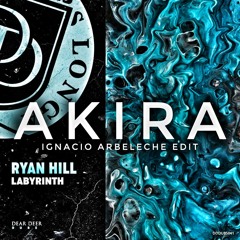 Ryan Hill - Akira (Ignacio Arbeleche Edit) [Dear Deer Dubs]