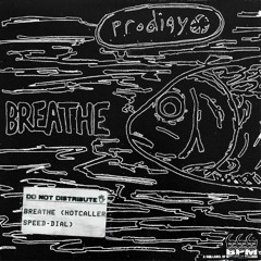 BREATHE [HOTCALLER SPEED-DIAL] - THE PRODIGY