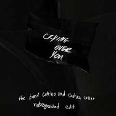 The Band Camino & Chelsea Cutler - Crying Over You (Retrograded Edit)