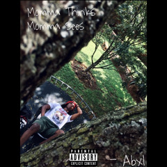 Abxl - Momma Thinks Momma sees