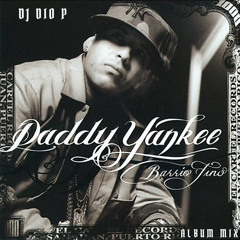 DJ Dio P - Daddy Yankee - Barrio Fino - Full Album Mix - 2004
