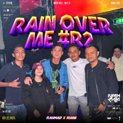 RAIN OVER ME #R2 SPONSOR RK ( REZA KELENG )
