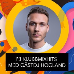 Sveriges Radio P3 Klubbmixhits med Gäst DJ: Hogland [2025-01-27]