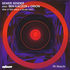 Sewer sender avec Ben Kaczor & Orion - 17 Février 2023