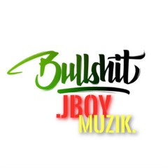 JBOY MUZIK xX BULLSHIT Xx Original